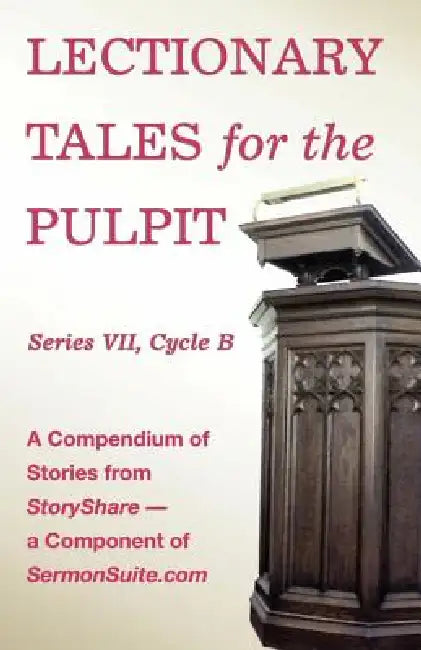 Lectionary Tales for the Pulpit, Series VII, Cycle B for the Revised Common Lectionary by Css Publishing Company
