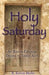 Holy Saturday: An Easter Chancel Drama in Three Acts by R. Kevin Mohr
