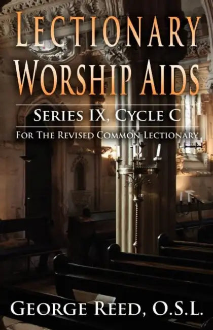 Lectionary Worship Aids, Series IX, Cycle C by O. S. L. George Reed