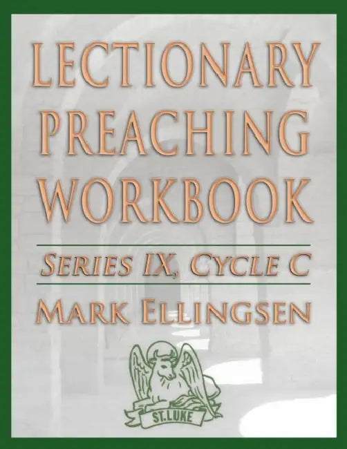 Lectionary Preaching Workbook, Series IX, Cycle C by Mark Ellingsen