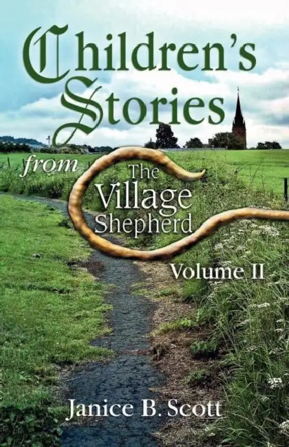 Children's Stories from the Village Shepherd, Volume II by Janice B. Scott