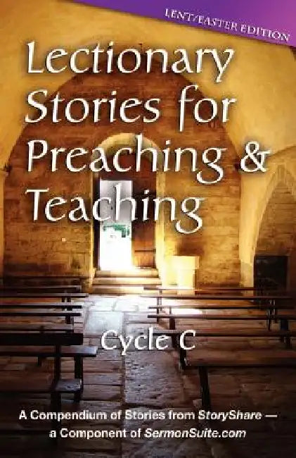Lectionary Stories for Preaching and Teaching: Lent/Easter Edition: Cycle C by Css Publishing Company
