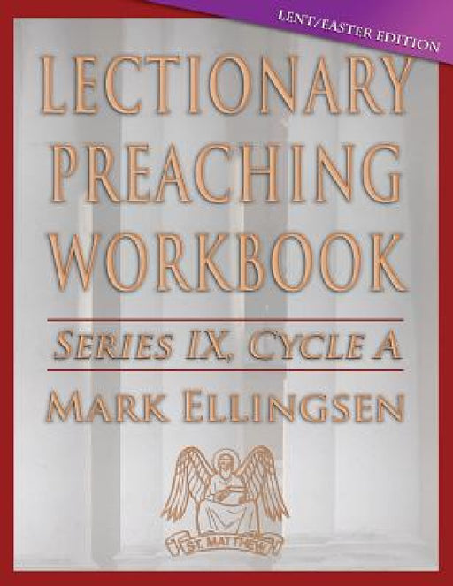 Lectionary Preaching Workbook, Cycle a - Lent / Easter Edition by Mark Ellingsen