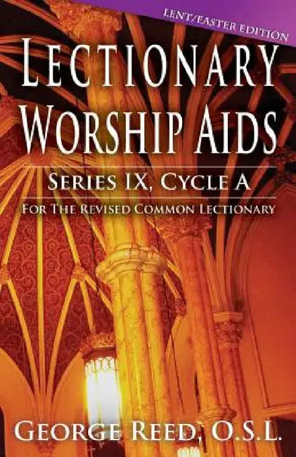 Lectionary Worship AIDS, Cycle a - Lent / Easter Edition by Osl George Reed