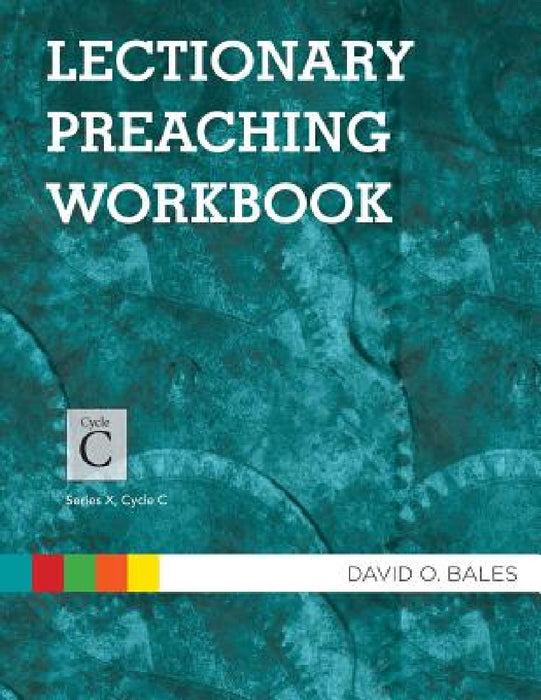 Lectionary Preaching Workbook: Series X, Cycle C by David O. Bales