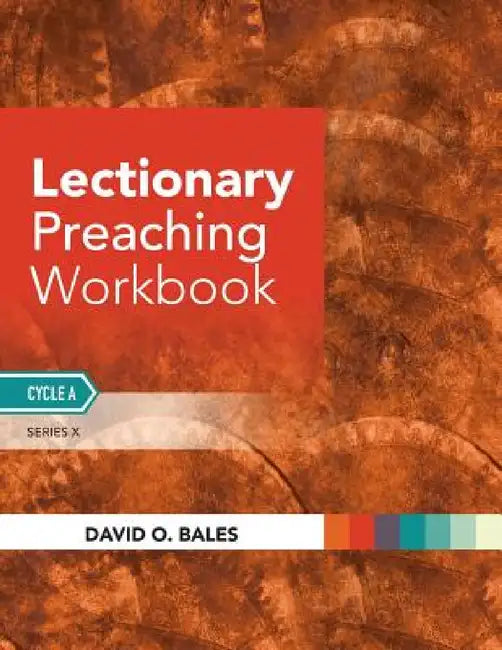 Lectionary Preaching Workbook: Series X, Cycle A by David O. Bales