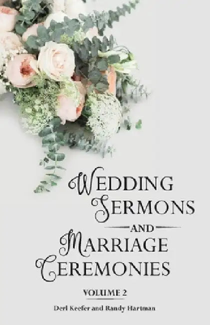 Wedding Sermons & Marriage Ceremonies Vol 2 by Derl Keefer