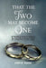 That The Two May Become One: 36 Wedding Sermons Sharing the Good News of God's Love by John R. Nagle