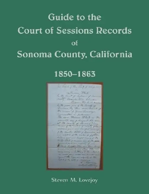 Guide to the Court of Sessions Records of Sonoma County, California, 1850-1863 by Steven Lovejoy