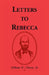Letters to Rebecca by Jr. Moore William B.