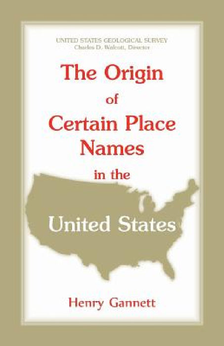 The Origin of Certain Place Names in the United States by Henry Gannett