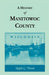 A History of Manitowoc County (Wisconsin) by Ralph G. Plumb