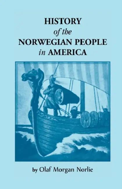 History of the Norwegian People in North America by Olaf Morgan Norlie