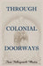 Through Colonial Doorways by Anne Wharton