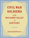 Civil War Soldiers of the Big Sandy Valley of Kentucky by John D. Preston