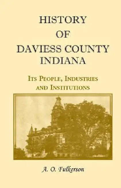 History of Daviess County, Indiana by A. O. Fulkerson