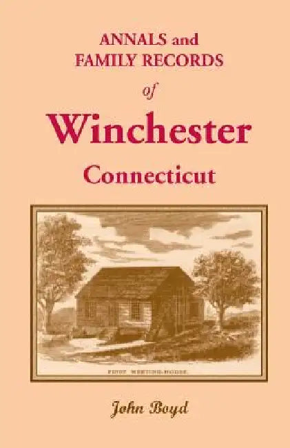 Annals and Family Records of Winchester, Connecticut by John Boyd