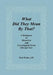 What Did They Mean By That? A Dictionary of Historical and Genealogical Terms, Old and New by Paul Drake