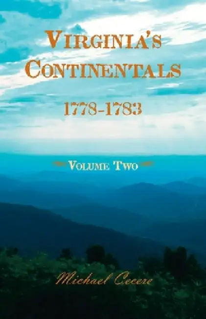 Virginia's Continentals, 1778-1783, Volume Two by Michael Cecere