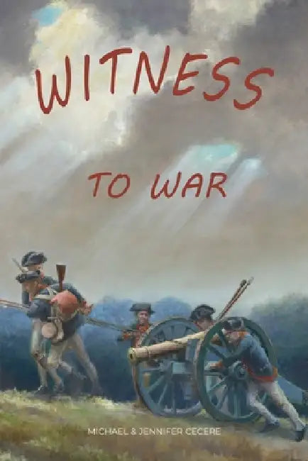 Witness to War: Growing Up in Williamsburg During the American Revolution by Michael Cecere