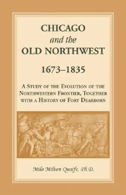 Chicago and the Old Northwest by Milo Milton Quaife