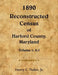 1890 Reconstructed Census of Harford County, Maryland, A-J by Henry Peden