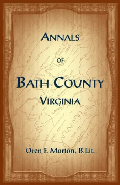 Annals of Bath County, Virginia by Oren Morton