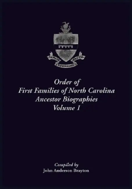 Order of First Families of North Carolina Registry of Ancestors, Volume 1 by John Brayton