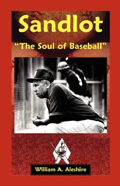 Sandlot: "The Soul of Baseball" by William A. Aleshire