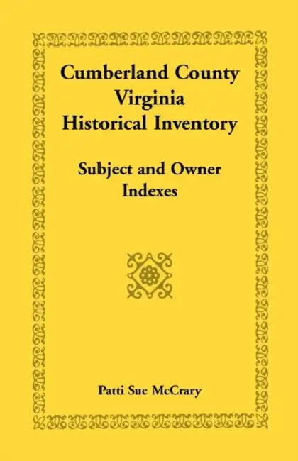 Cumberland County, Virginia Historical Inventory, Subject and Owner Indexes by Patti Sue McCrary