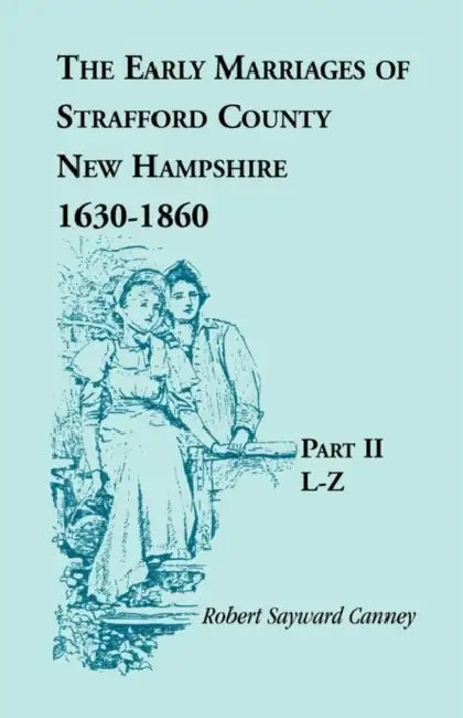 The Early Marriages Of Strafford County New Hampshire 16301850 Part Ii Lz