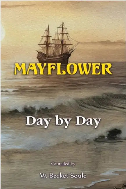 Mayflower Day by Day by Soule, W. Becket