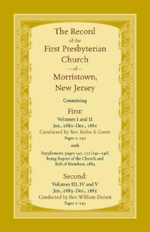 The Record, First Presbyterian Church of Morristown, New Jersey Volumes I-V by Rufus S. Green, William Durant