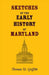 Sketches of the Early History of Maryland by Thomas Griffith