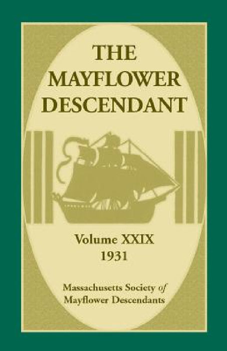 The Mayflower Descendant, Volume 29, 1931 by Mass Soc of Mayflower Descendants