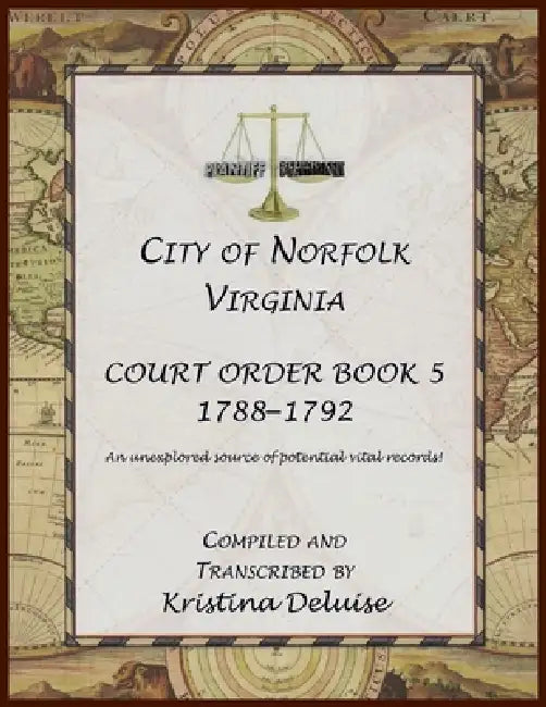City of Norfolk, Virginia Court Order Book 5, 1788-1792 by Kristina DeLuise