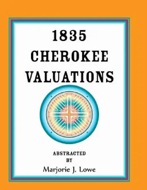 1835 Cherokee Valuations by Marjorie J. Lowe