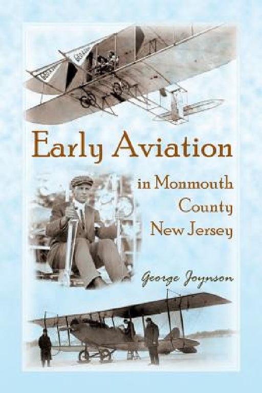 Early Aviation in Monmouth County, New Jersey by George Joynson