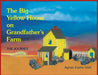 The Big Yellow House on Grandfather's Farm: Journey by Agnes Evans Gish