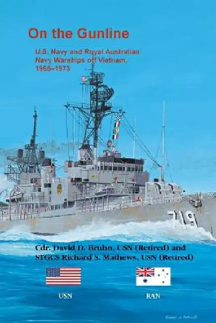 On the Gunline: U.S. Navy and Royal Australian Navy Warships off Vietnam, 1965-1973 by David D. Bruhn