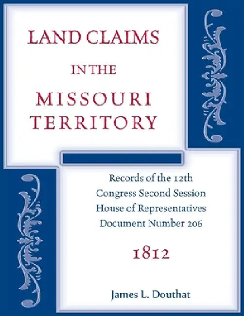 Land Claims in the Missouri Territory, 1812 by James Douthat