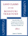 Land Claims in the Missouri Territory, 1812 by James Douthat