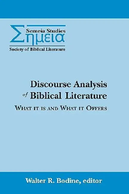 Discourse Analysis of Biblical Literature: What It Is and What It Offers by Walter R. Bodine