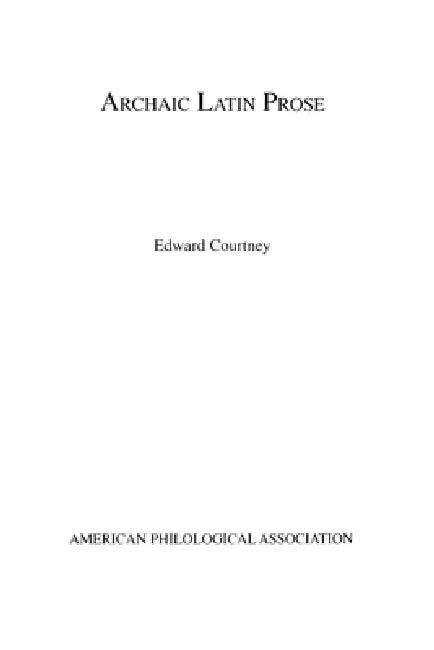 Archaic Latin Prose by Edward Courtney