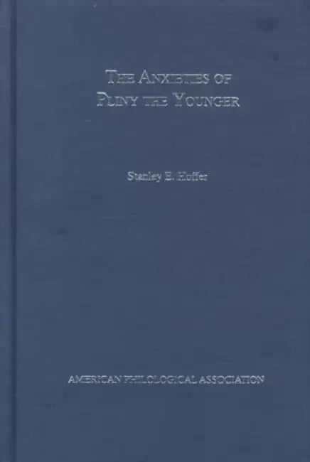 The Anxieties of Pliny the Younger by Stanley E. Hoffer