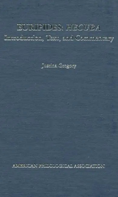 Euripides: Hecuba: Introduction, Text, and Commentary by Euripides, Justina Gregory
