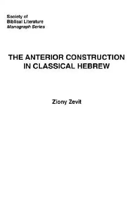 The Anterior Construction in Classical Hebrew by Ziony Zevit