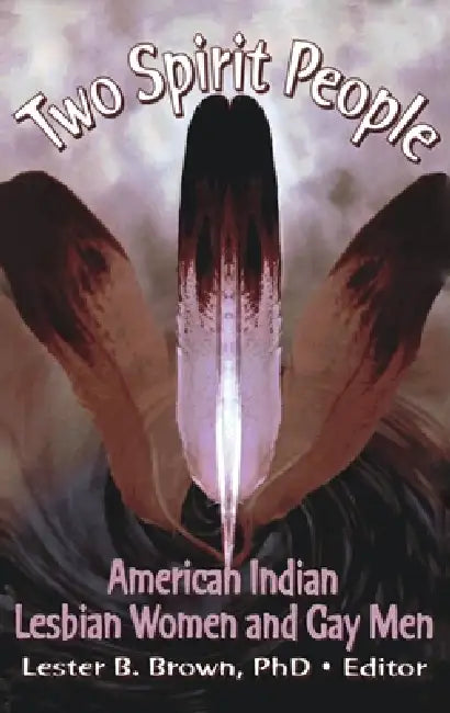 Two Spirit People: American Indian Lesbian Women And Gay Men by Lester B. Brown