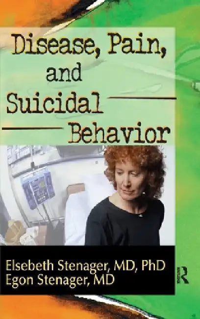 Disease, Pain, and Suicidal Behavior by Elsebeth Stenager