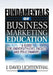 Fundamentals of Business Marketing Education: A Guide for University-Level Faculty and Policymakers by J. David Lichtenthal